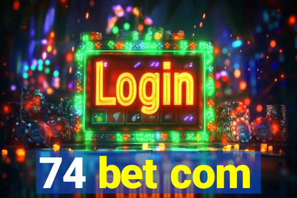 74 bet com
